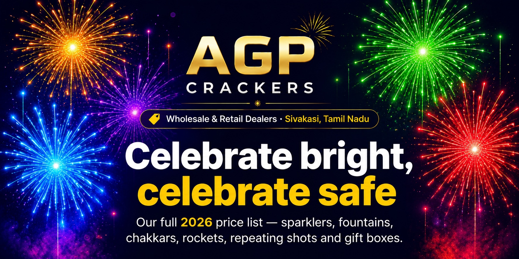 AGP Crackers — Wholesale & Retail Dealers, Sivakasi, Tamil Nadu. Celebrate bright, celebrate safe. Our full 2026 price list — sparklers, fountains, chakkars, rockets, repeating shots and gift boxes.